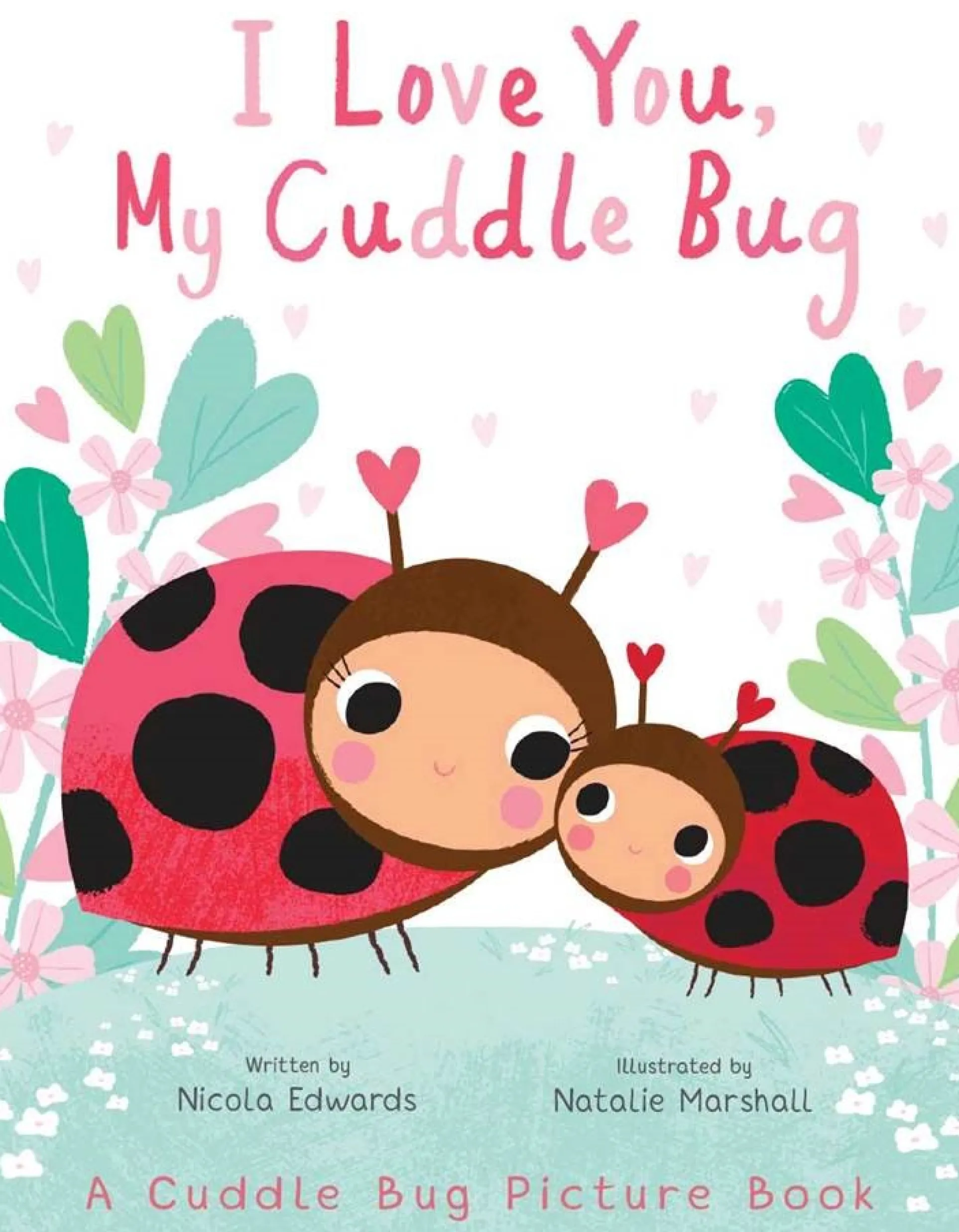 I Love You, My Cuddle Bug - Celebratory Children's Picture Book
