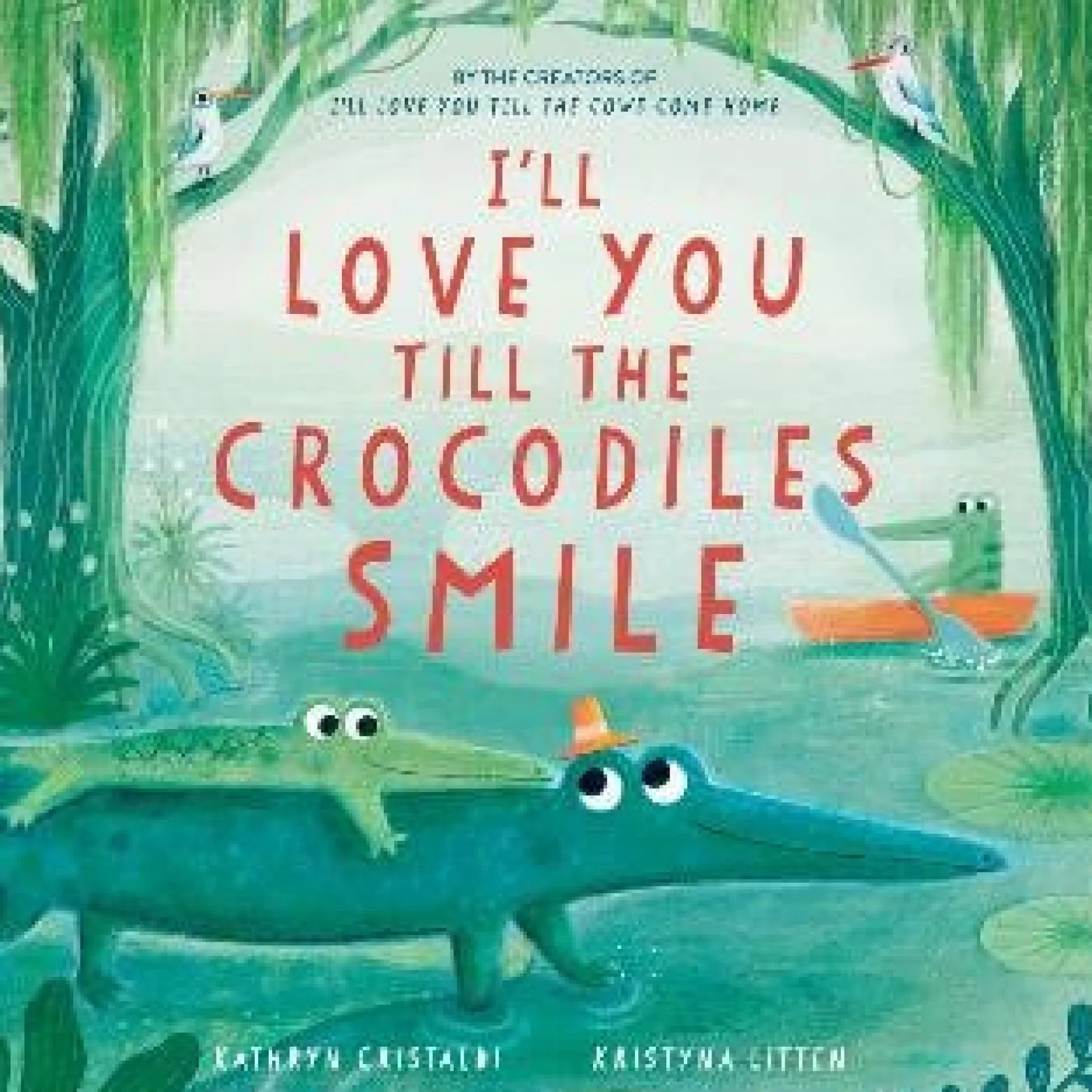I'll Love You Till the Crocodiles Smile - Lyrical Bedtime Picture Book