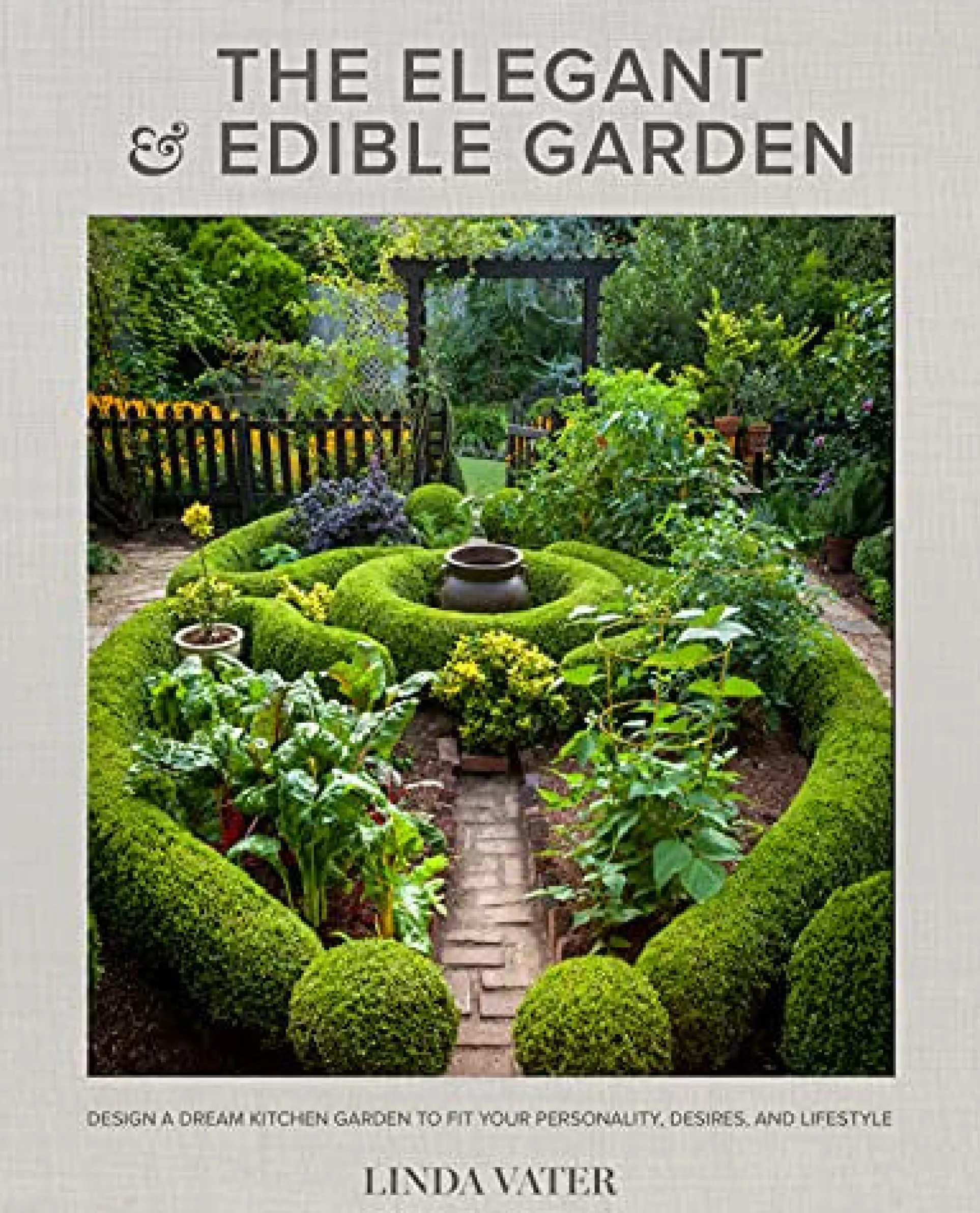 The Elegant and Edible Garden: Creating Potager Gardens Hardcover Book